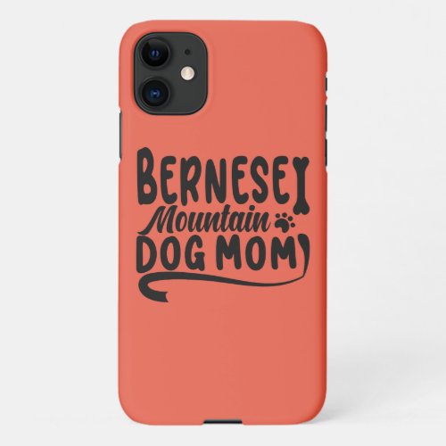 Bernese Puppy Mom Bernese Dog Mother Bernese Mom iPhone 11 Case