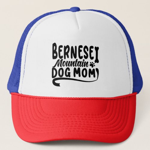 Bernese Puppy Mom Bernese Dog Mother Bernese Mom Trucker Hat