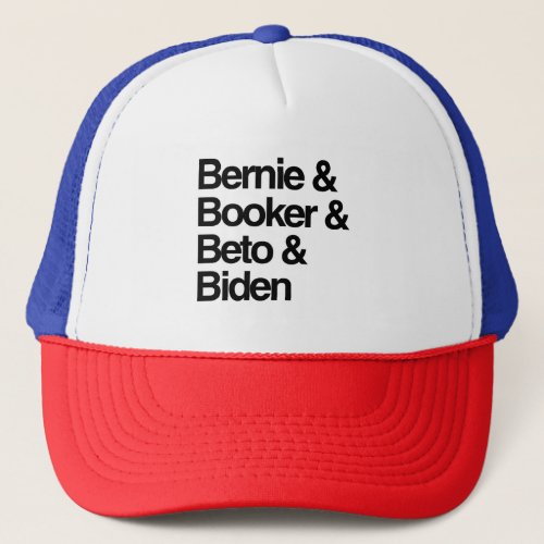 Bernie and Booker and Beto and Biden Trucker Hat