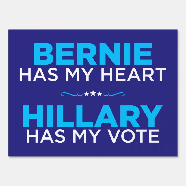 Bernie Has My Heart, Hillary Has My Vote Yard Sign (Front)