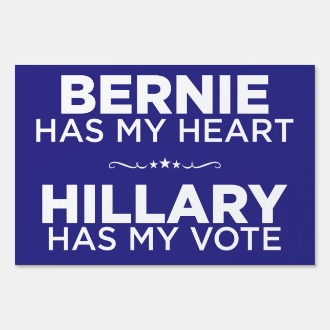 Bernie Has My Heart, Hillary Has My Vote Yard Sign (Front)