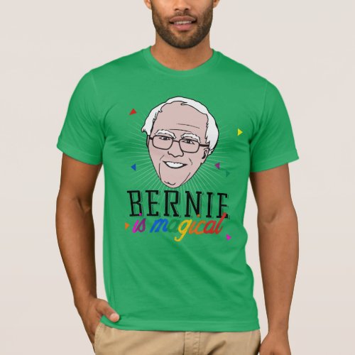 Bernie is Magical and Gay _ LGBT _ T_Shirt