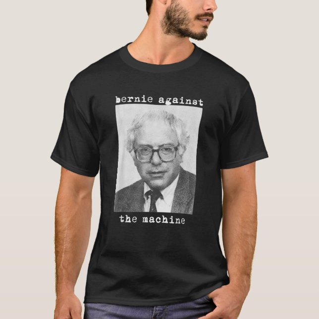 BERNIE SANDERS 2020 AGAINST THE MACHINE PUNK ROCK  T-Shirt (Front)