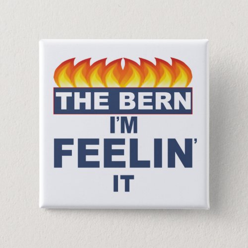 Bernie Sanders button feel the Bern Feelin it