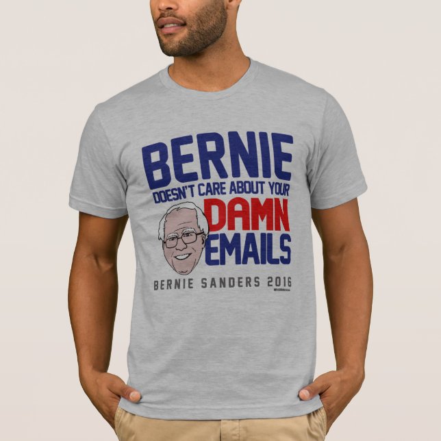 Bernie Sanders doesn't care about your emails T-Shirt (Front)
