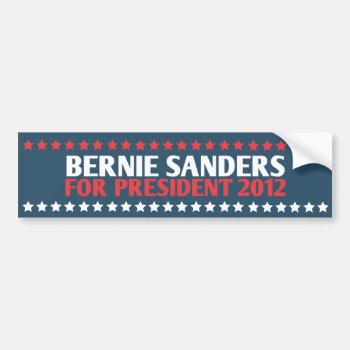 Bernie Sanders For President 2012 Bumper Sticker by nyxxie at Zazzle