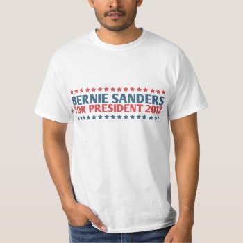 Bernie Sanders For President 2012 T-shirt by nyxxie at Zazzle