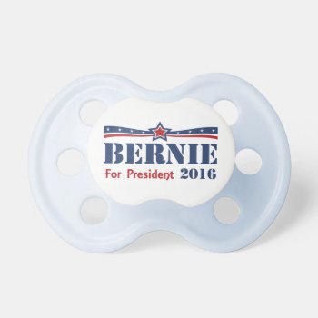 Bernie Sanders For President 2016 Pacifier by EST_Design at Zazzle