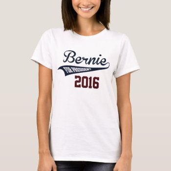 Bernie Sanders For President T-shirt by EST_Design at Zazzle