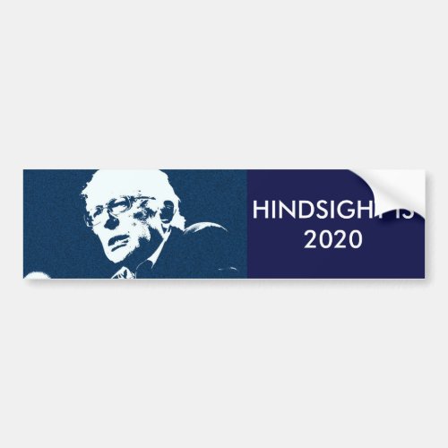 Bernie Sanders  HINDSIGHT IS 2020 bumper sticker