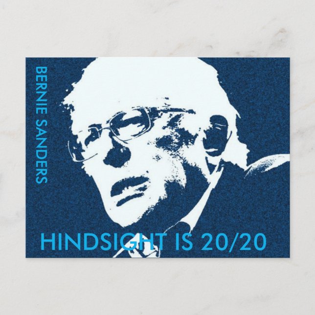 Bernie Sanders  "HINDSIGHT IS 20/20 Postcard (Front)