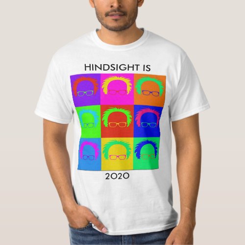 Bernie Sanders Pop Art HINDSIGHT IS 2020 T_shirt