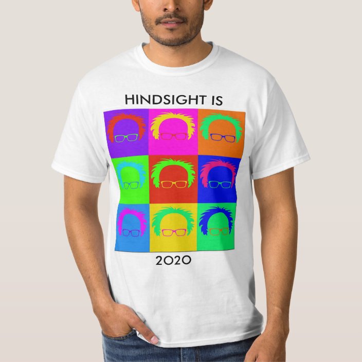 bernie hindsight is 2020 shirt