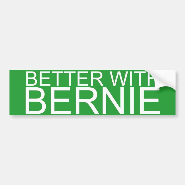 Bernie Sanders President 2016 - Better With Bernie Bumper Sticker (Front)