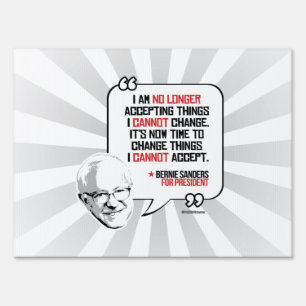 Bernie Sanders Quote - Change things I cannot Yard Sign