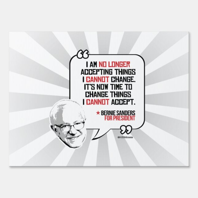 Bernie Sanders Quote - Change things I cannot Yard Sign (Front)