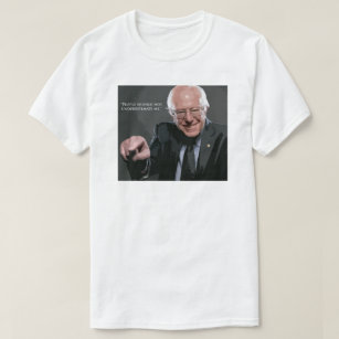 Bernie Sanders Quote T-Shirt