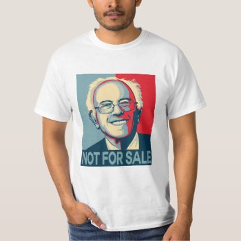 Bernie Sanders Shirt V.5 | Not For Sale by Anything_Goes at Zazzle