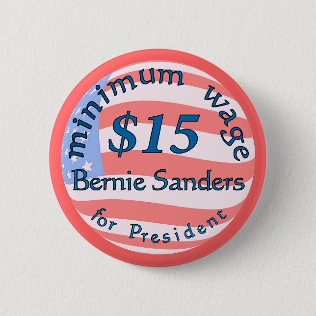 Bernie Sanders Supporter, Minimum Wage $15 on flag Button (Front)