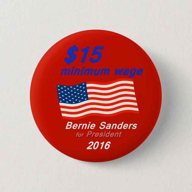 Bernie Sanders Supports $15 Minimum Wage Button (Front)