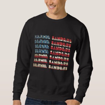 Bernie Sanders Usa 2016 T-shirt V.03 Sweatshirt by Anything_Goes at Zazzle