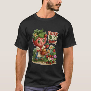 Berry Busy Today Cute Strawberry Gardener T-Shirt