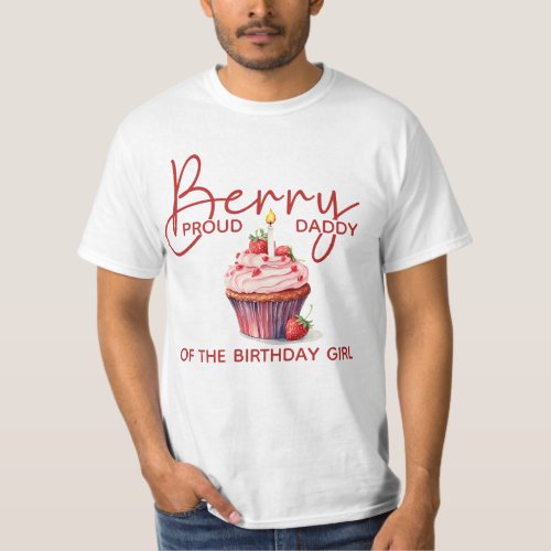 Berry Proud Daddy Strawberry Cupcake 1st Birthday T_Shirt