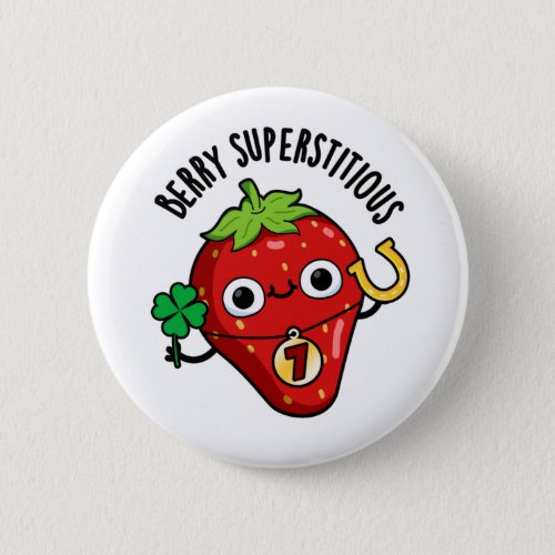 Berry Superstitious Funny Fruit Pun  Button