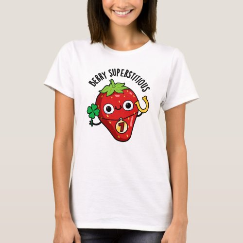 Berry Superstitious Funny Fruit Pun  T_Shirt