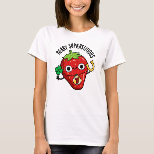 Berry Superstitious Funny Strawberry Pun  T-Shirt