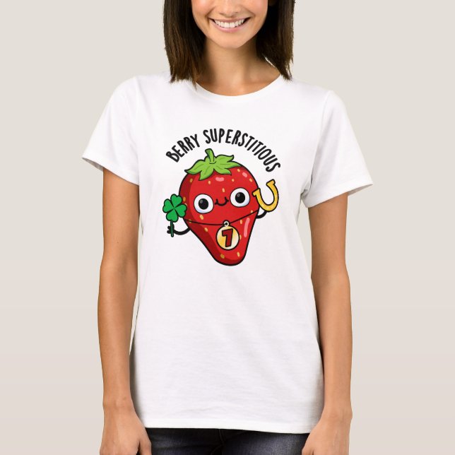 Berry Superstitious Funny Strawberry Pun  T-Shirt (Front)