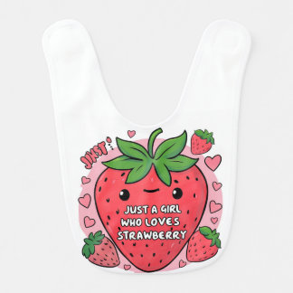 Berry Sweet: Just a Girl Who Loves Strawberries  Baby Bib