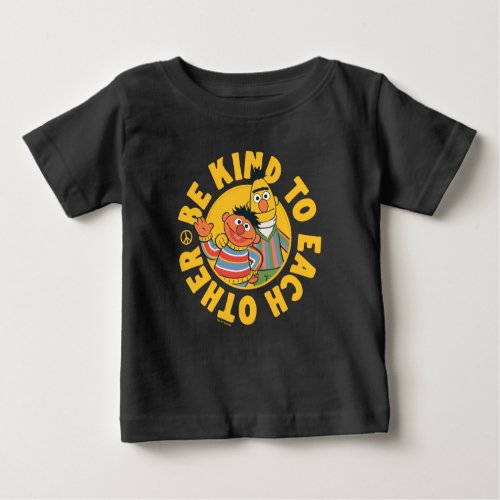 Bert and Ernie  Be Kind to Each Other Baby T_Shirt