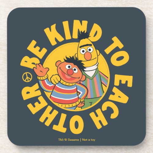 Bert and Ernie  Be Kind to Each Other Beverage Coaster