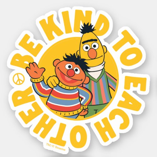 Bert and Ernie  Be Kind to Each Other Sticker