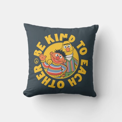Bert and Ernie  Be Kind to Each Other Throw Pillow