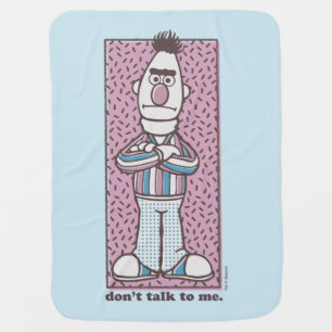 Bert Don't Talk to Me Baby Blanket