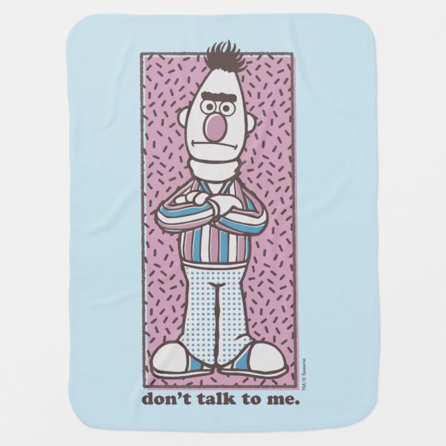 Bert | Don't Talk to Me Baby Blanket (Front)