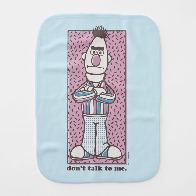 Bert | Don't Talk to Me Baby Burp Cloth (Front)