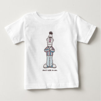 Bert | Don't Talk to Me Baby T-Shirt