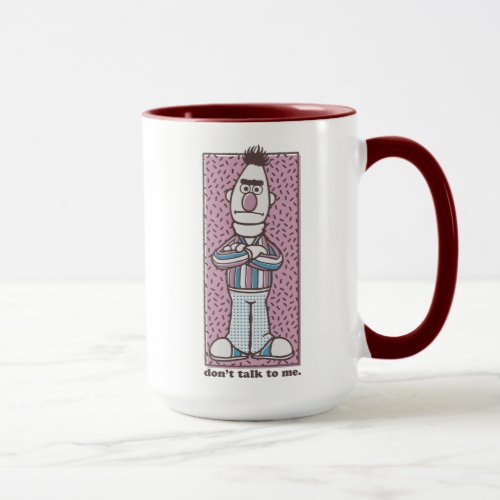 Bert  Dont Talk to Me Mug