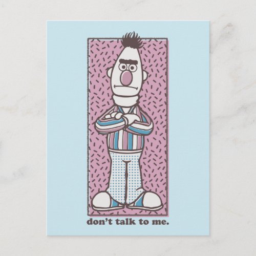 Bert  Dont Talk to Me Postcard