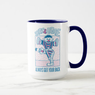 Bert & Ernie   Always Got Your Back Mug