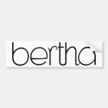 Bertha black Bumper Sticker