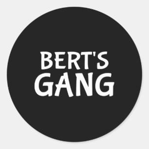 Bert's Gang First Name Bert Bachelor Party Wedding Classic Round Sticker
