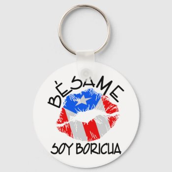 Besame Soy Boricua Kiss Me I'm Puerto Rican Keychain by allworldtees at Zazzle