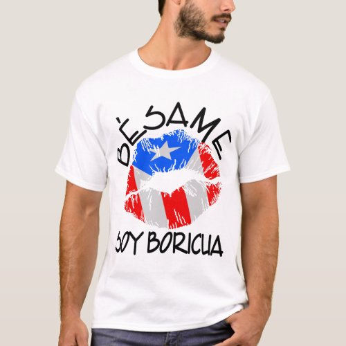 Besame Soy Boricua Kiss Me Im Puerto Rican T_Shirt
