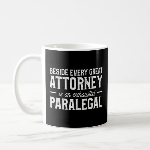 Beside Every Great Attorney Is An Exhausted Parale Coffee Mug