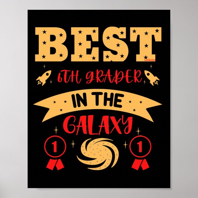 BEST 6TH GRADER IN THE GALAXY funny cute           Poster (Front)