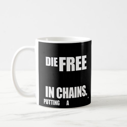 Best A Man Die Free  Coffee Mug